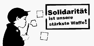 Solidarität ist unsere stärkste Waffe!