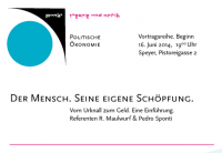 [Speyer] Vortrag "Der Mensch. Seine eigene Schöpfung. - Vom Urknall zum Geld. Eine Einführung." am 16. Juni 2014!