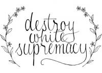 DESTROY WHITE SUPREMACY