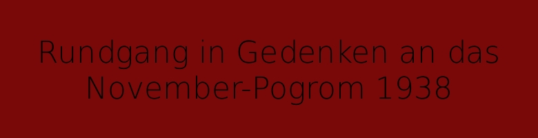 Rundgang in Gedenken an das November-Pogrom 1938