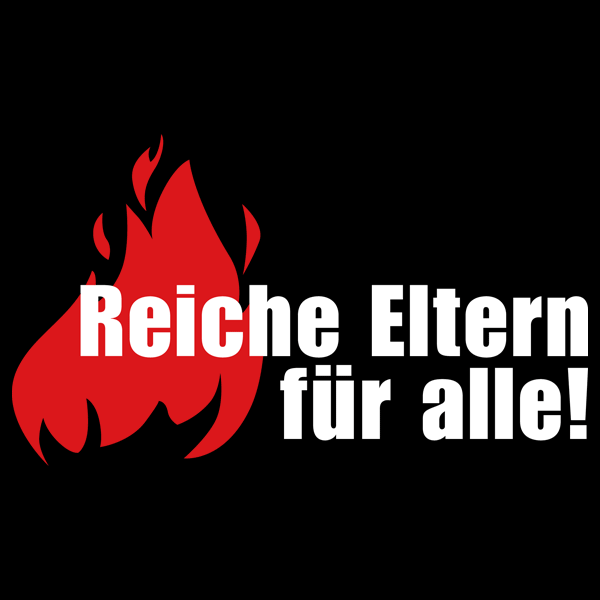 reiche eltern für alle!