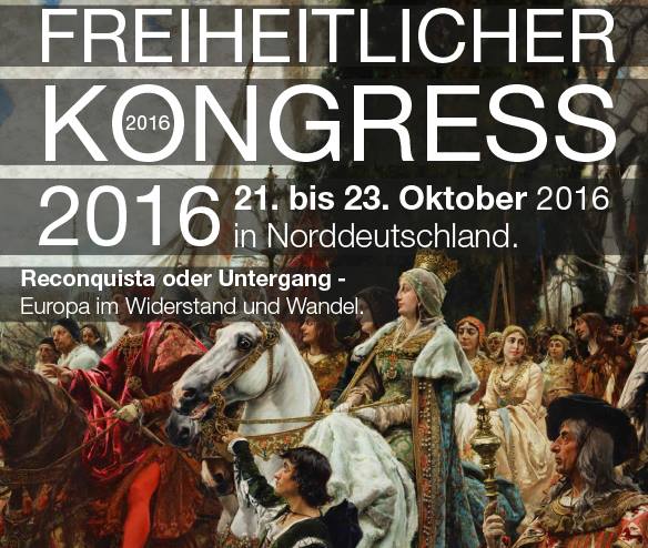 Freiheitlicher Kongress: „Reconquista oder Untergang – Europa im Widerstand und Wandel“,„Europa Terra Nostra e.V.“, 21.bis 23.10.2016