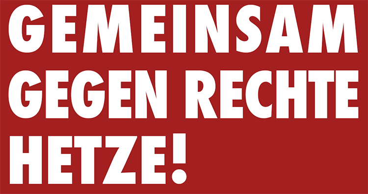 Gemeinsam gegen Rechte Hetze!