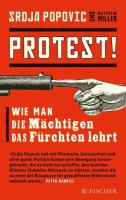 Protest! Wie man die Mächtigen das Fürchten lehrt