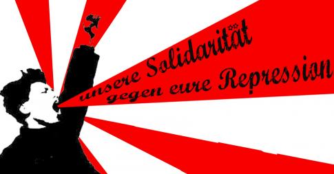 Unsere Solidarität gegen ihre Repression