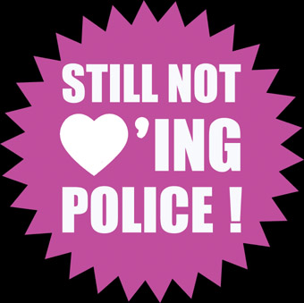 Still not loving police!