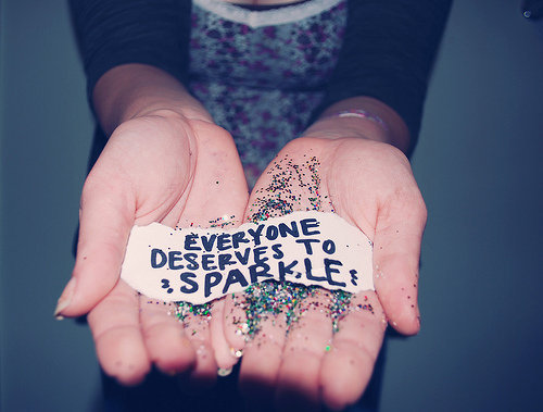 Everyone deserves to sparkle!